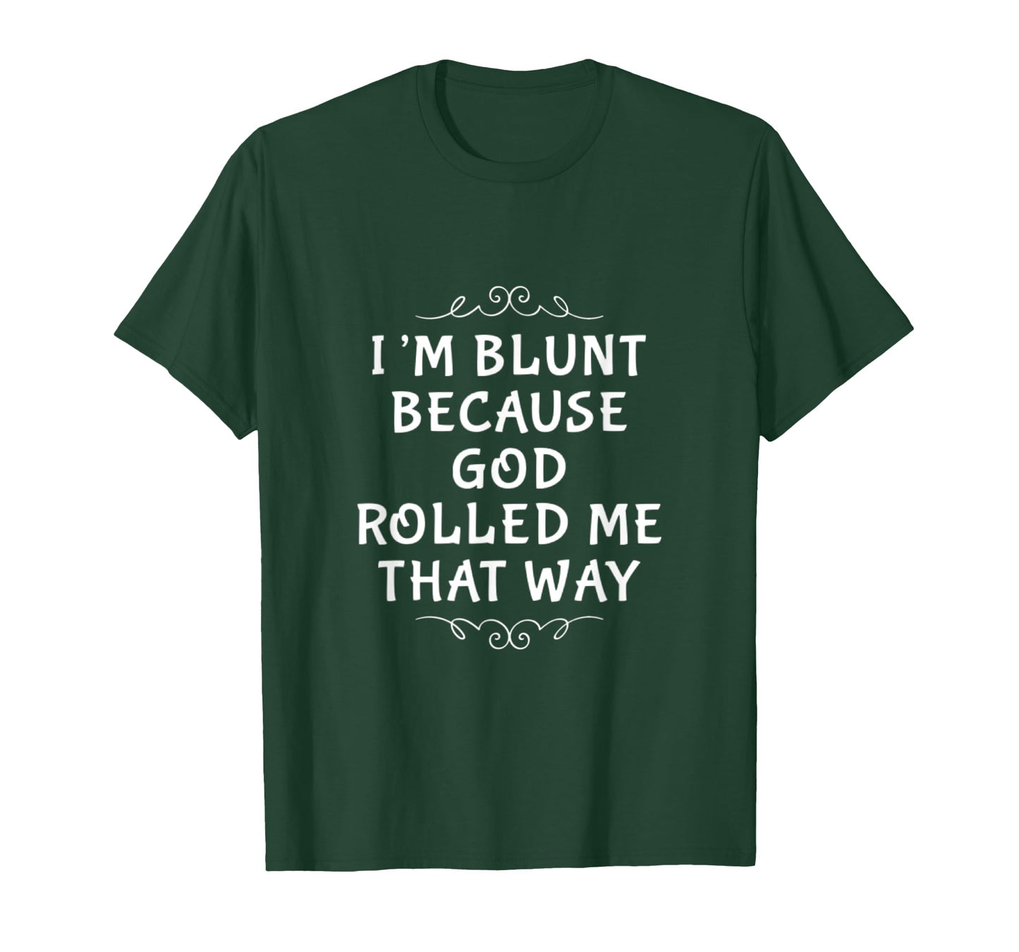 I'M BLUNT BECAUSE GOD ROLLED ME THAT WAY. JESUS AND LORD T-Shirt