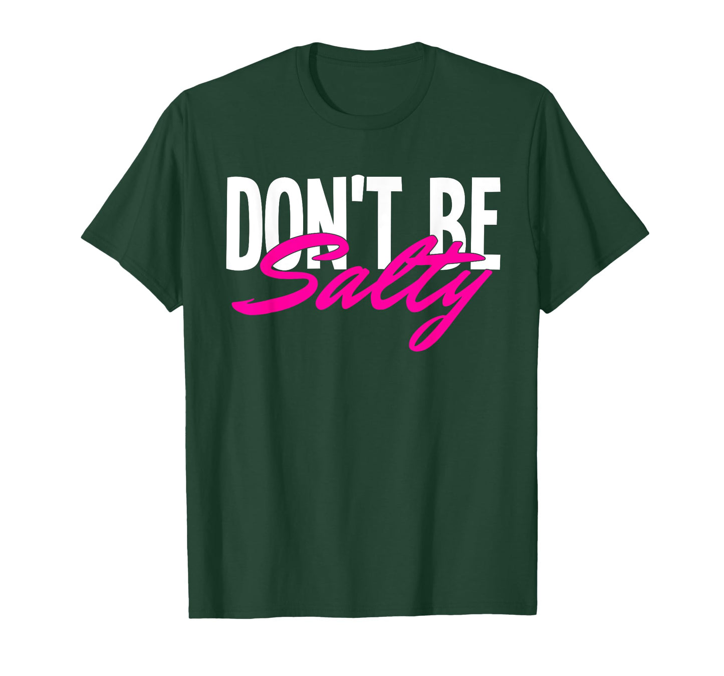 Don‘t be Salty T-Shirt
