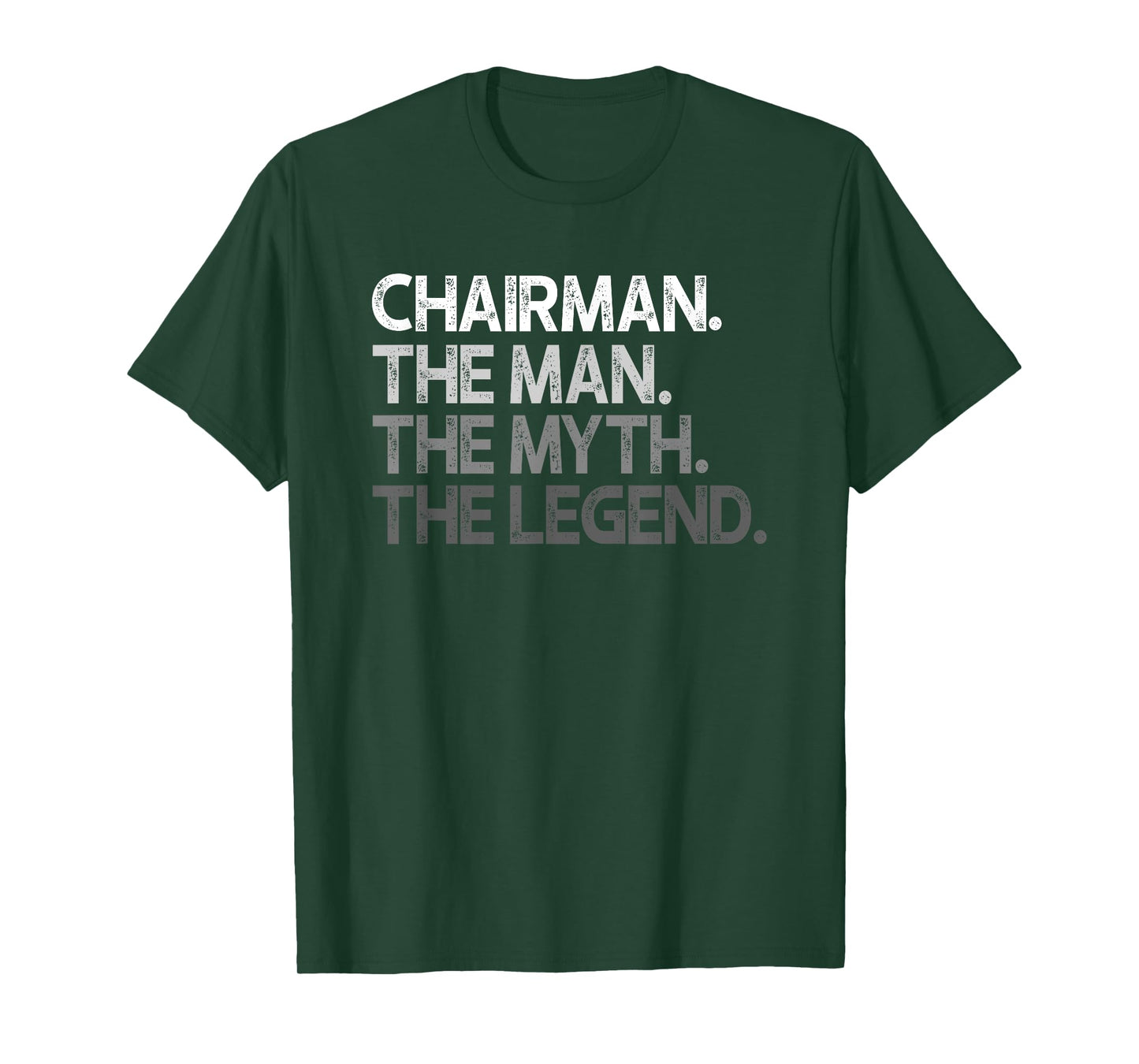 Chairman Man The Myth Legend Gift T-Shirt