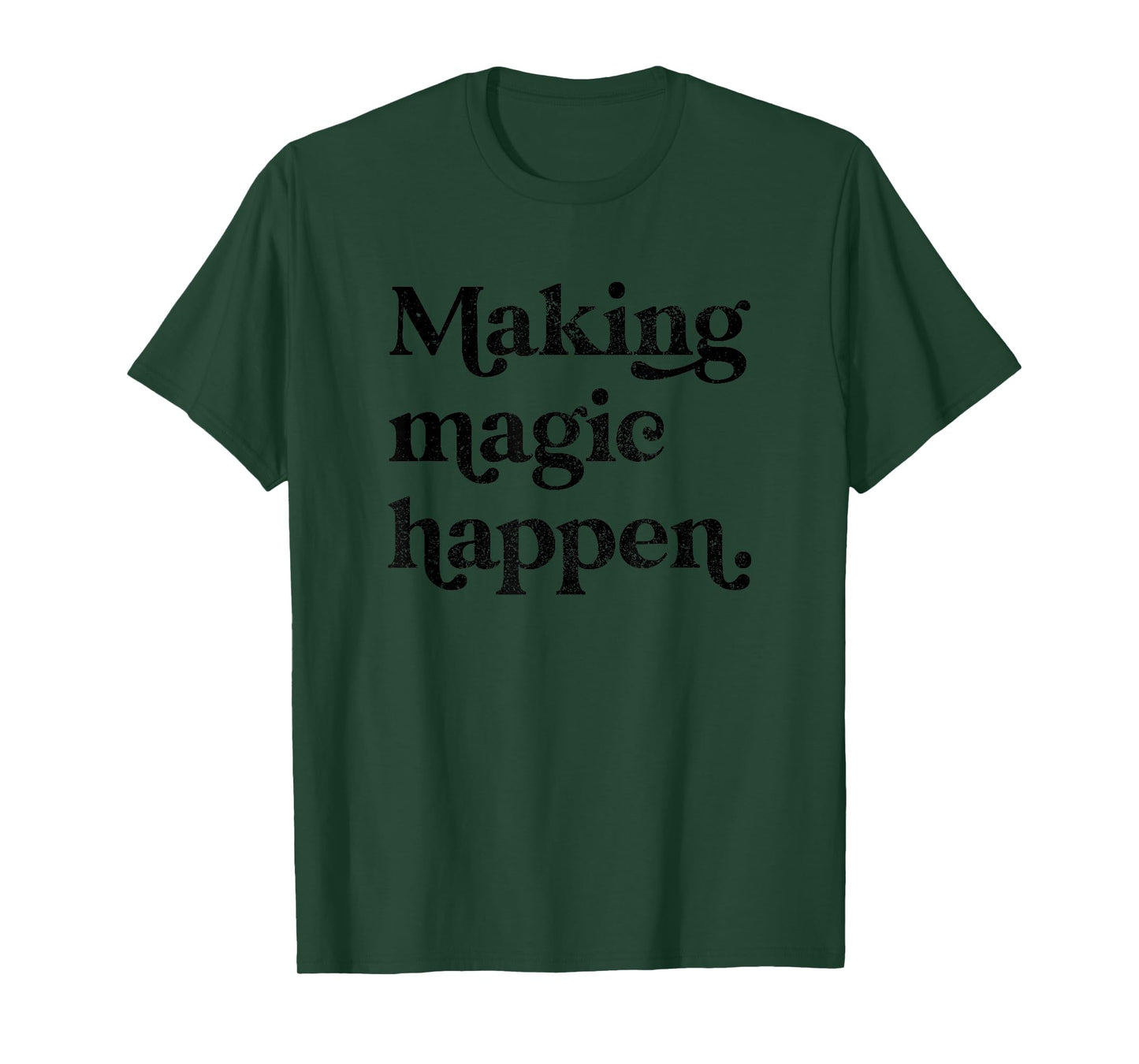 Making Magic Happen Inspirational Motivational Positive Mind T-Shirt