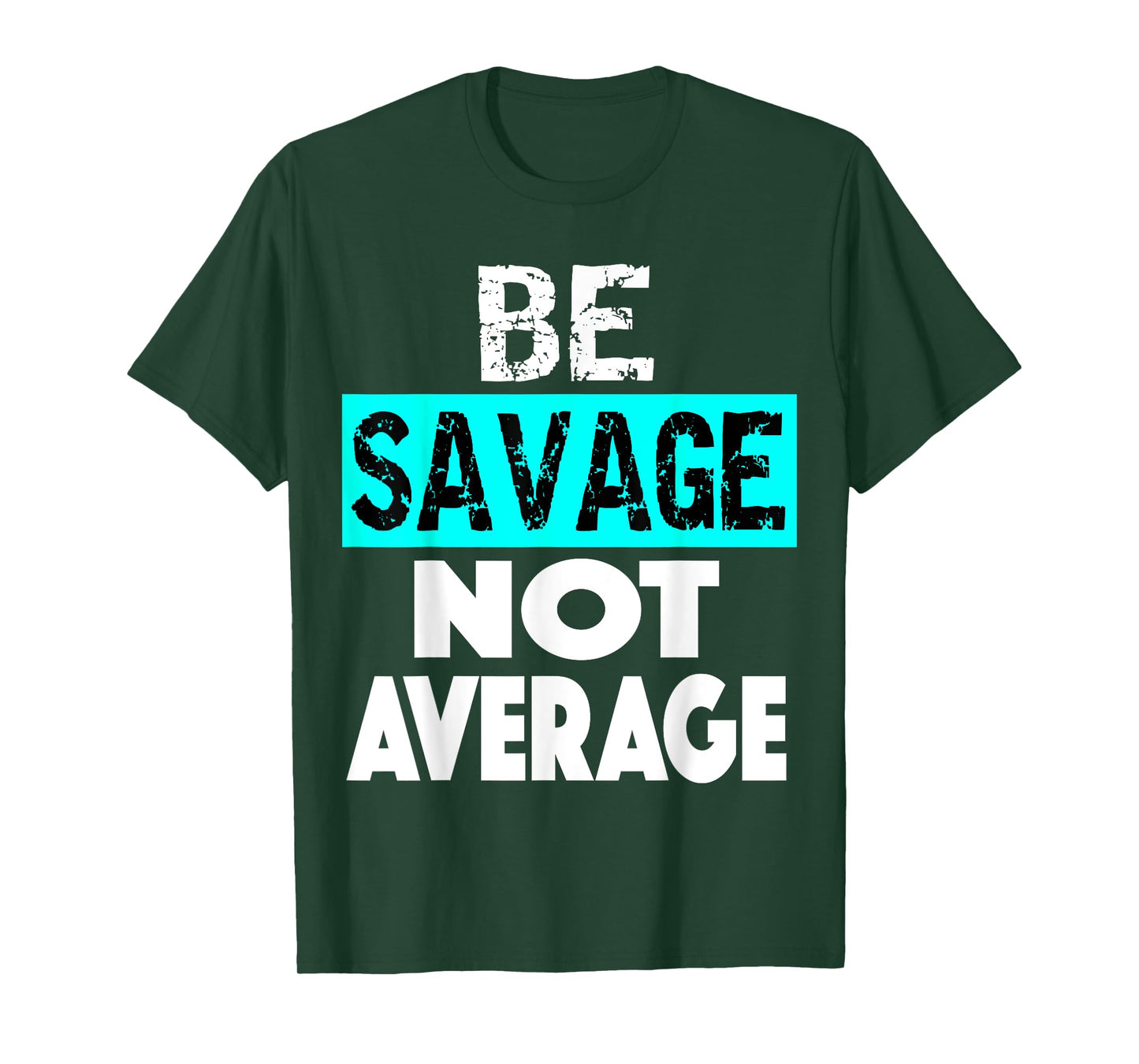 BE SAVAGE NOT AVERAGE Motivational Fitness Gym Workout quote T-Shirt