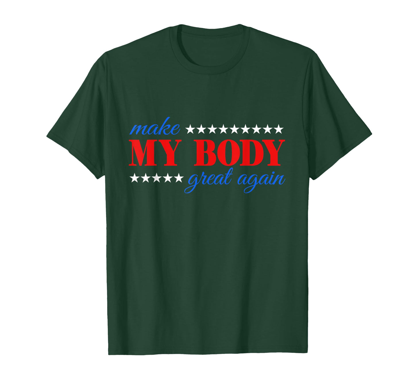 Make my body great again Fitness Workout Man Women Gym T-Shirt