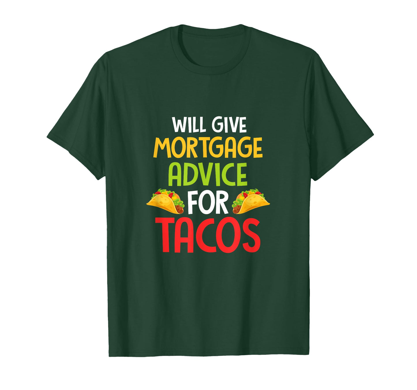 Will give mortgage advice for tacos joke saying Design T-Shirt
