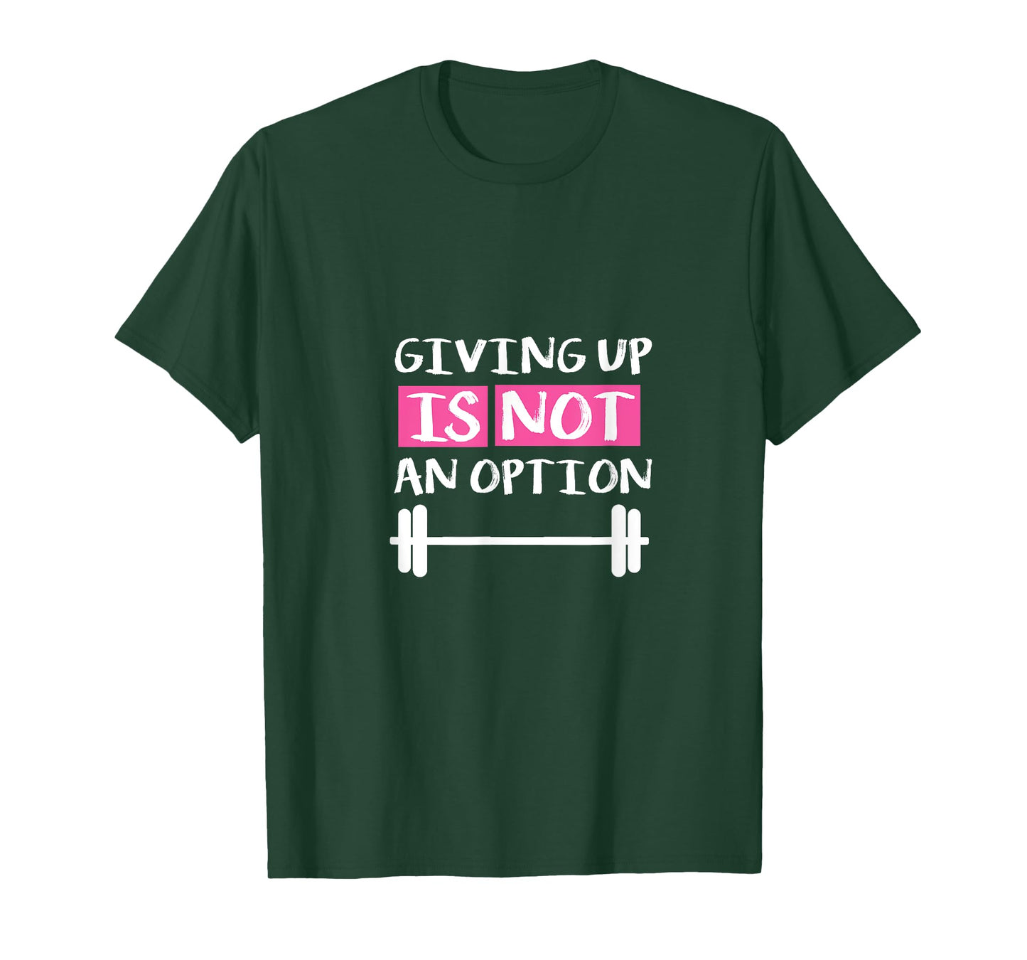 Giving Up Is Not An Option T-Shirt