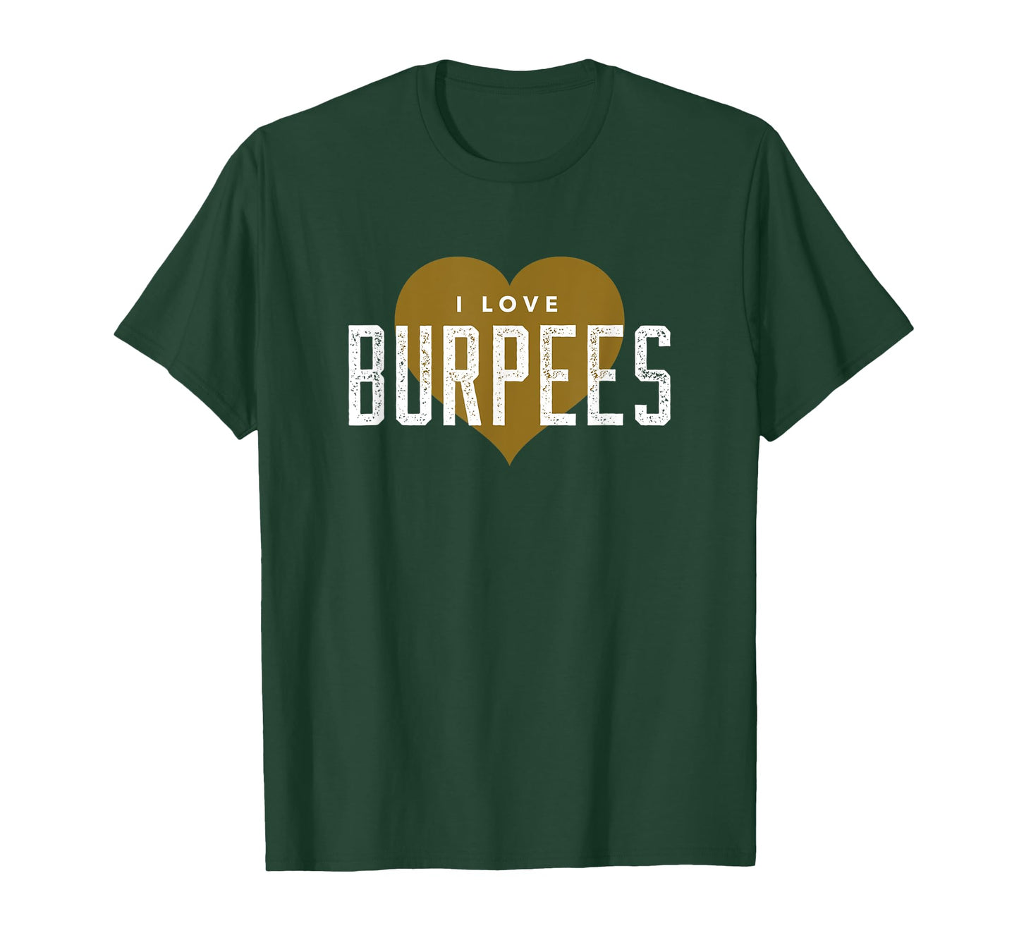 I Love Burpees - Gym Workout Funny Burpees T-Shirt