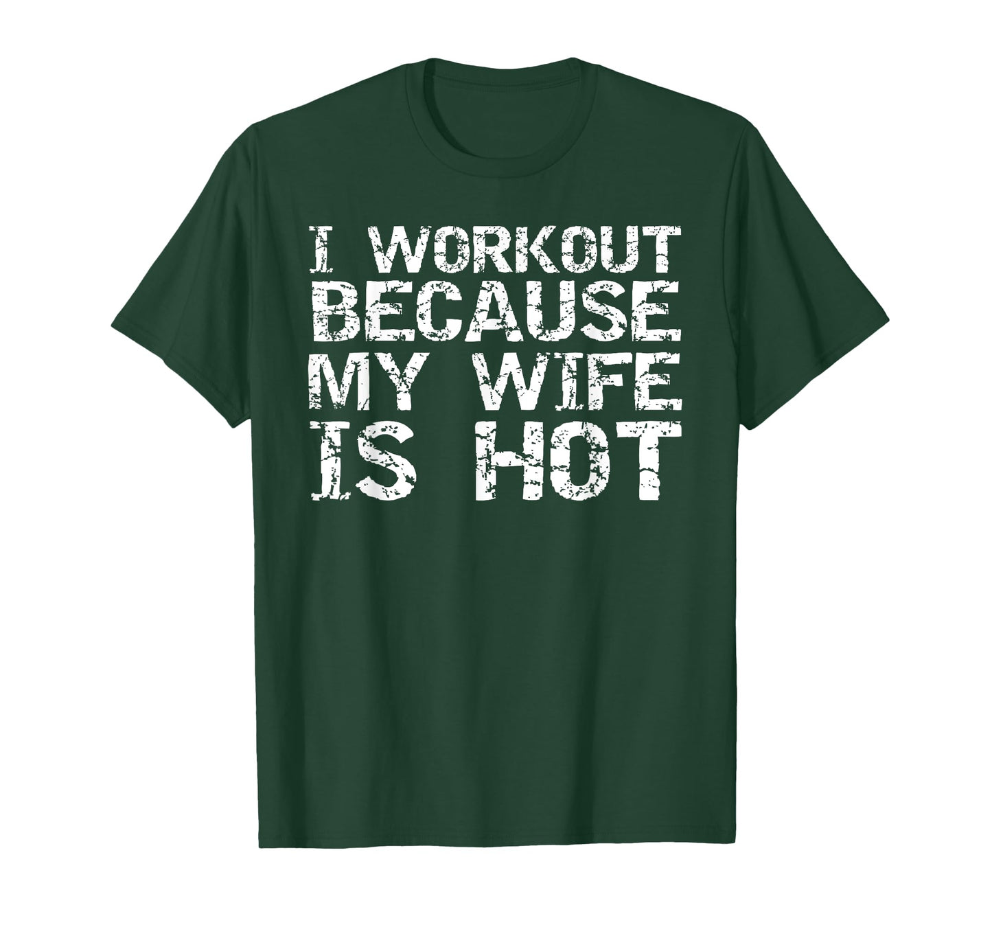 I Workout Because My Wife is Hot Shirt for Men Husband Gift T-Shirt