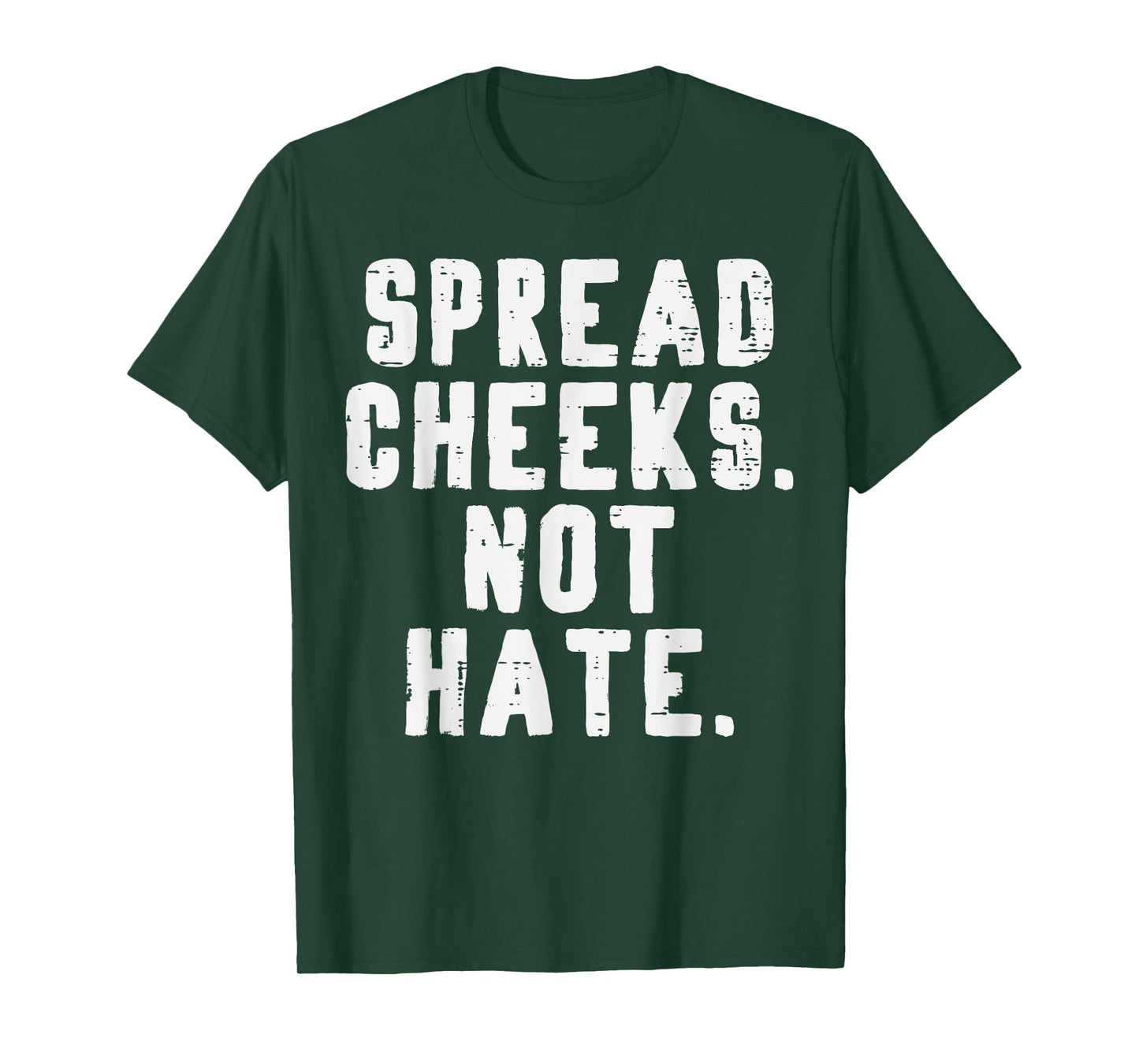 Gym Spread Cheeks Not Hate Funny Workout Fitness Women Men T-Shirt