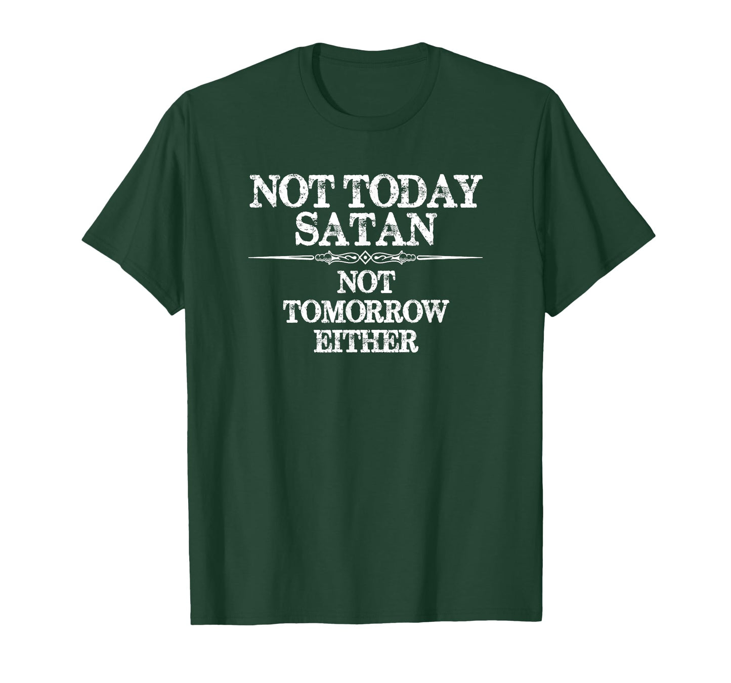Not Today Satan - Not Tomorrow Either - Nope Not Today Funny T-Shirt