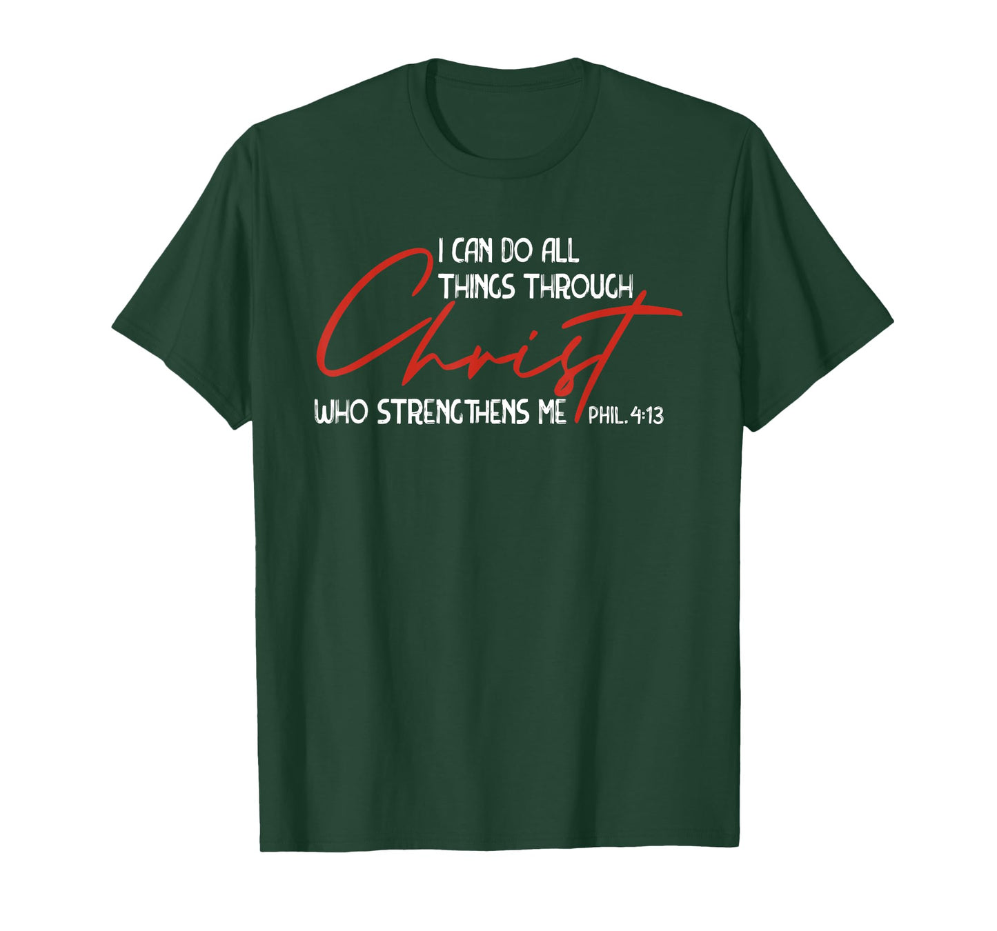 Phil. 4:13 - I Can Do All Things Christ Who Strengthens Me T-Shirt