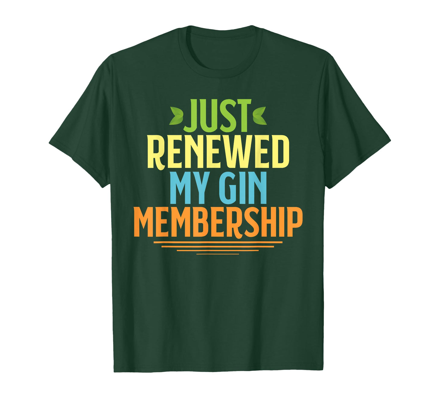 Just renewed my GIN membership funny drinking shirt for gift T-Shirt