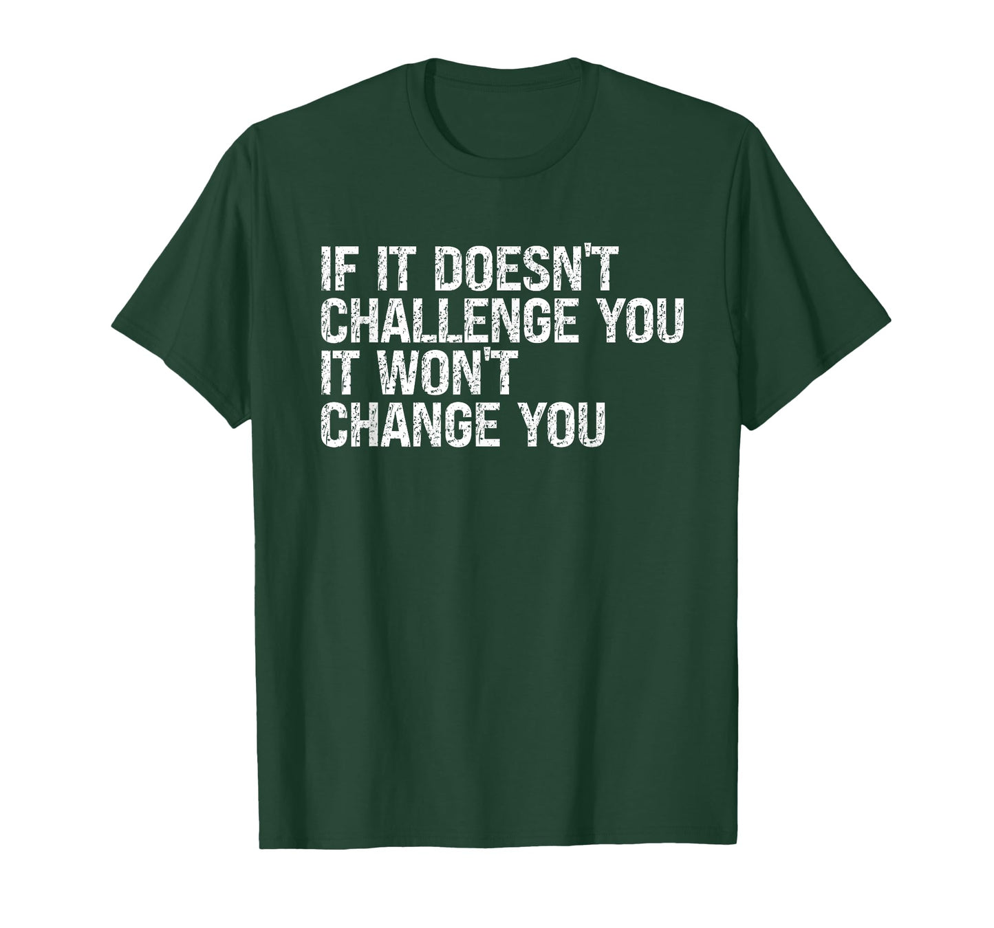 If It Doesn't Challenge You It Won't Change You Motivational T-Shirt