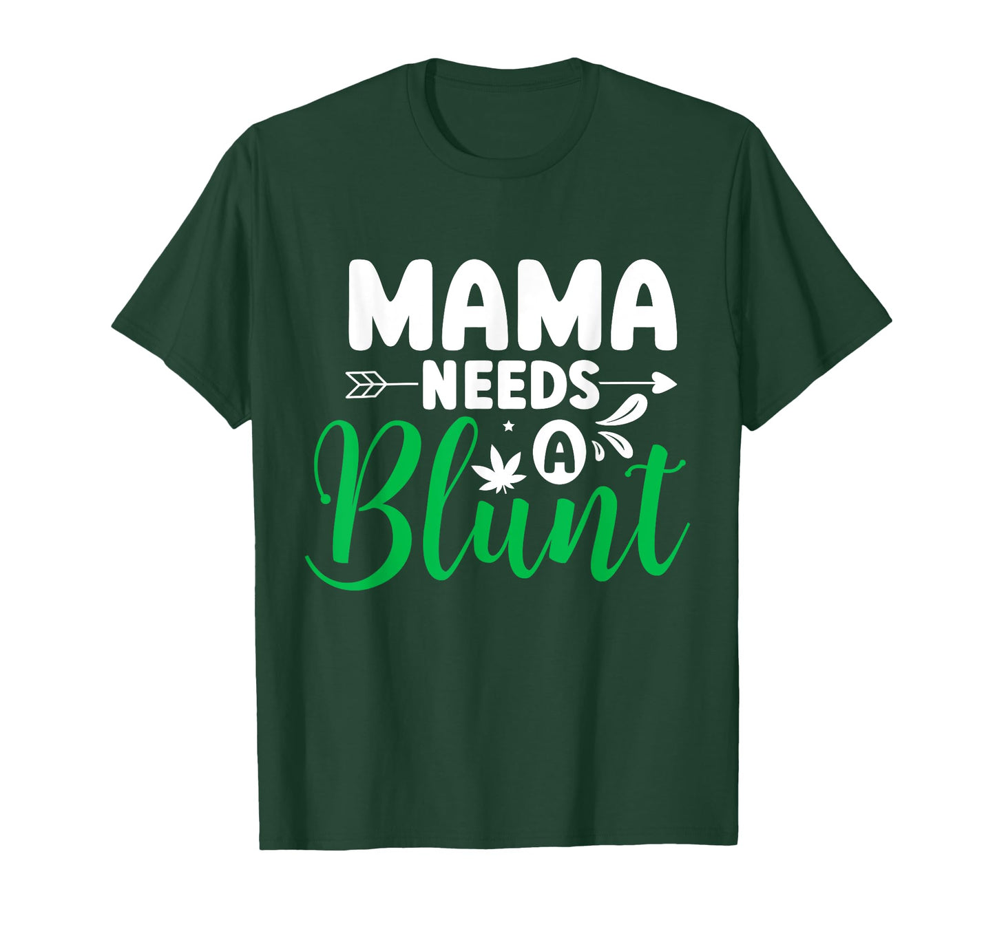 Mama Needs a Blunt Funny Weed Mom Saying Stoner Mother T-Shirt