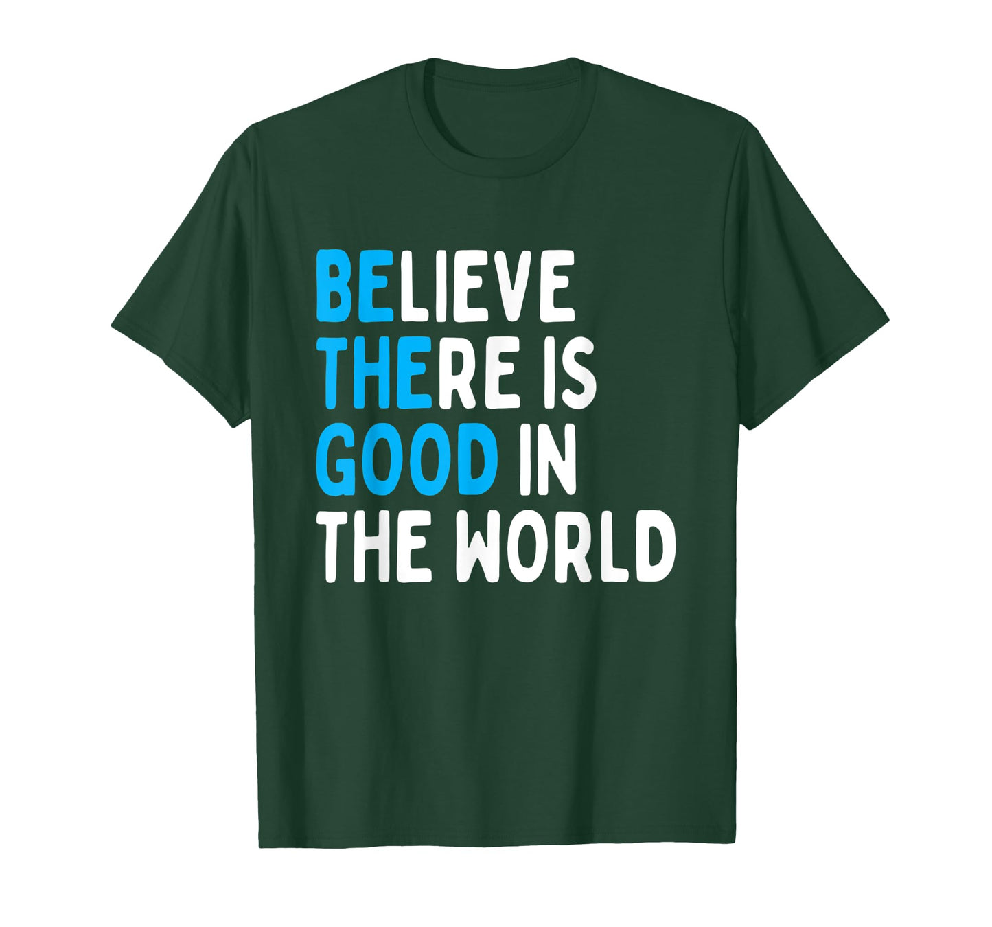 Be The Good - Believe There Is Good In The World T-Shirt