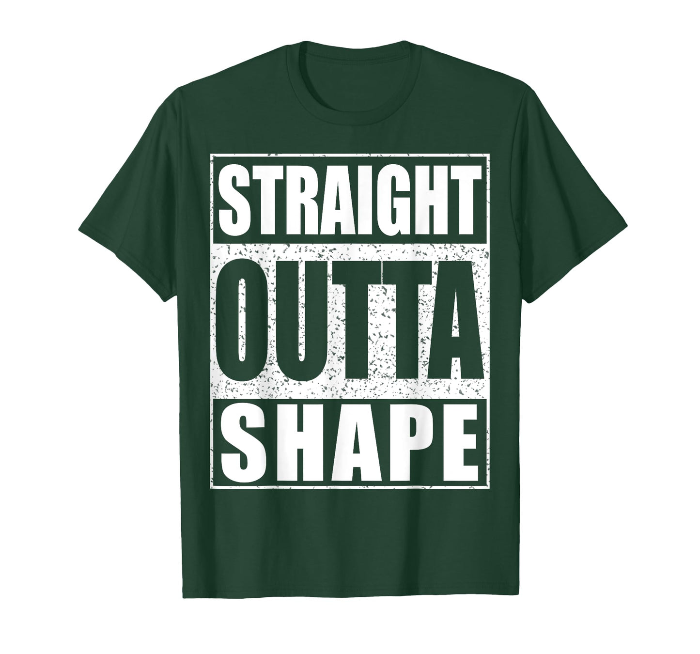 Straight Outta Shape T-Shirt Workout Shirt T-Shirt