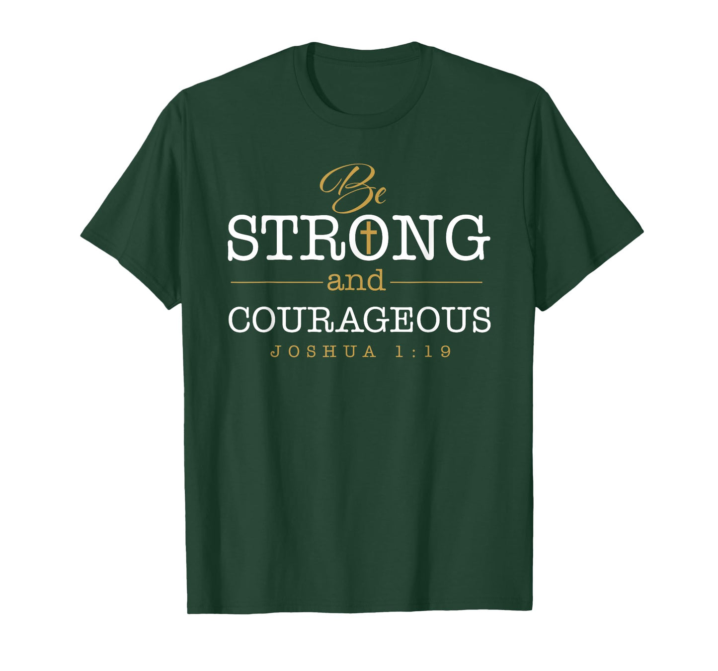 Be Strong And Courageous Jesus Lord Christian Joshua 1:19 T-Shirt