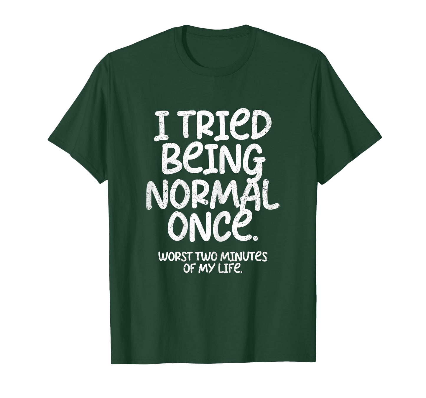 I Tried Being Normal Once Funny T-Shirt