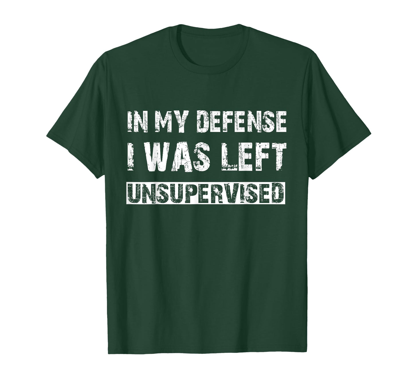 In My Defense I Was Left Unsupervised Graphic Funny Saying T-Shirt