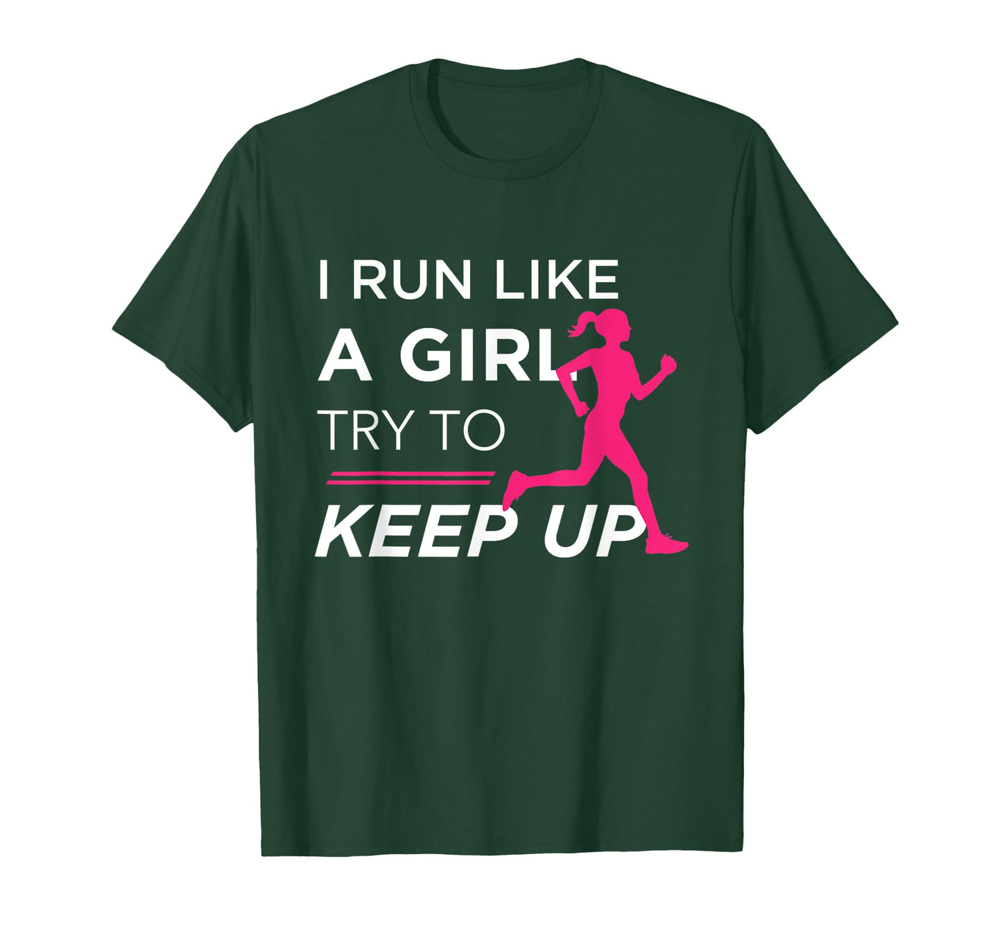 TShirt For Female Runners - I Run Like a Girl Try to Keep Up