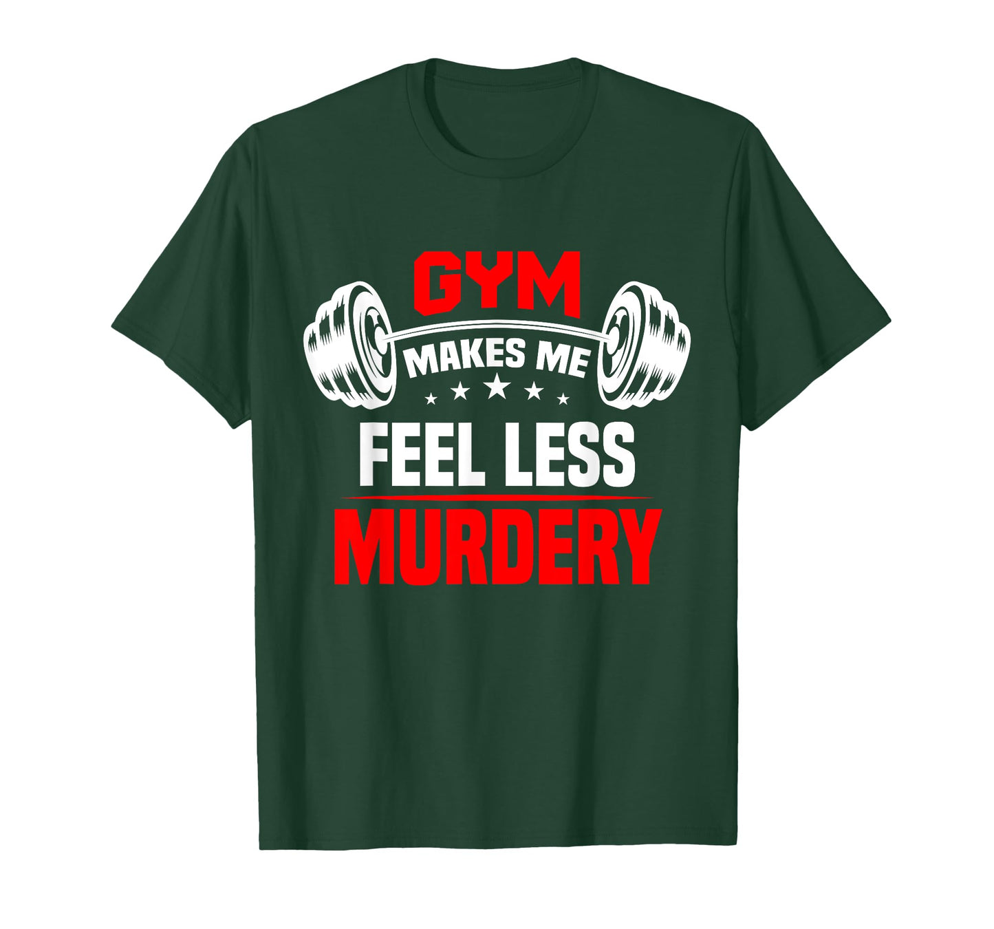 funny Work Out Exercise The Gym Makes Me Feel Less Murdery T-Shirt