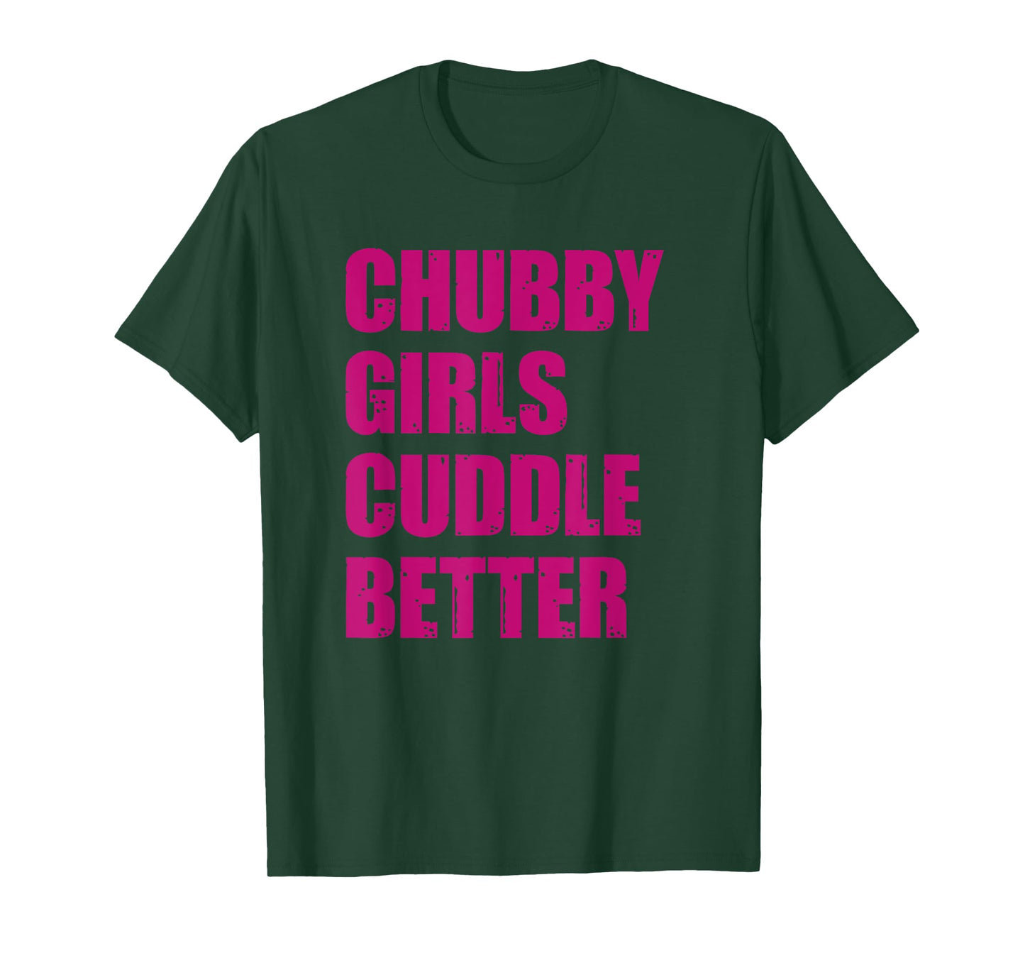 Chubby Girls Cuddle Better T-Shirt