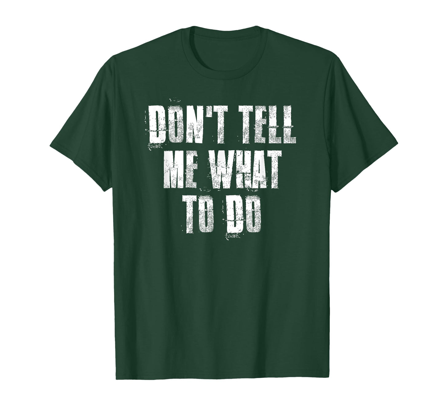 Don't Tell Me What To Do Motivational T-Shirt