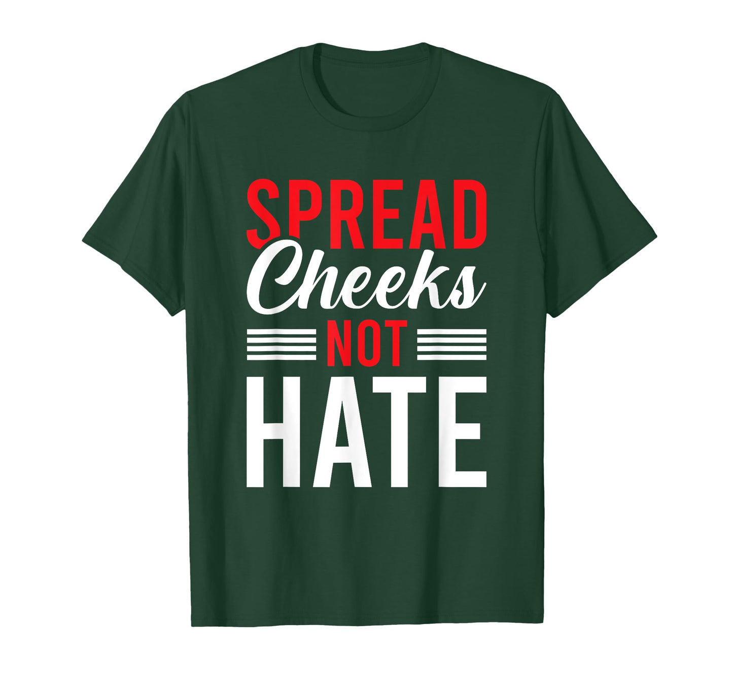 Spread Cheeks Not Hate T-Shirt
