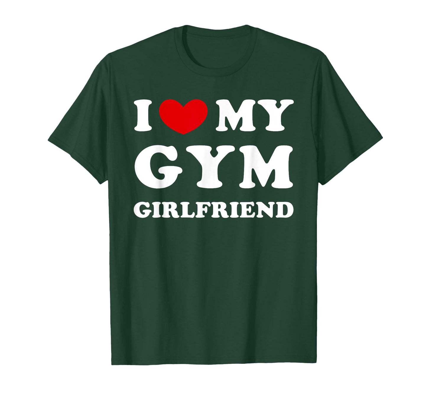 I Love My Gym Girlfriend, I Heart My Gym Girlfriend T-Shirt
