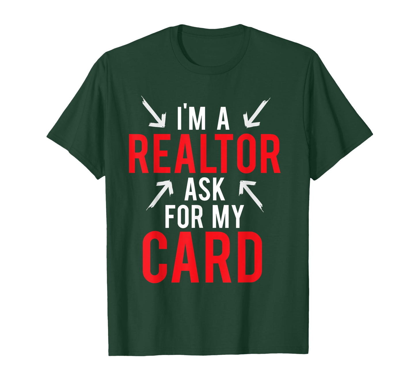 I'm A Realtor Ask For My Card Gift Design Real Estate Agent T-Shirt