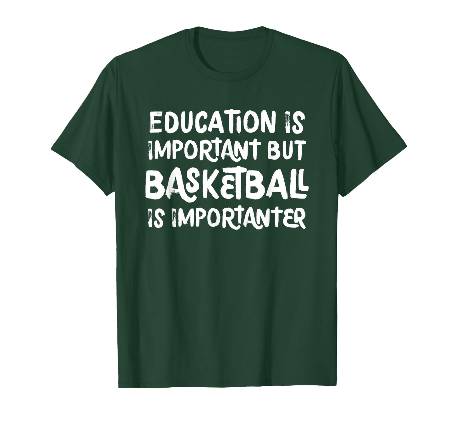 Education Is Important But Basketball Is Importanter Funny T-Shirt