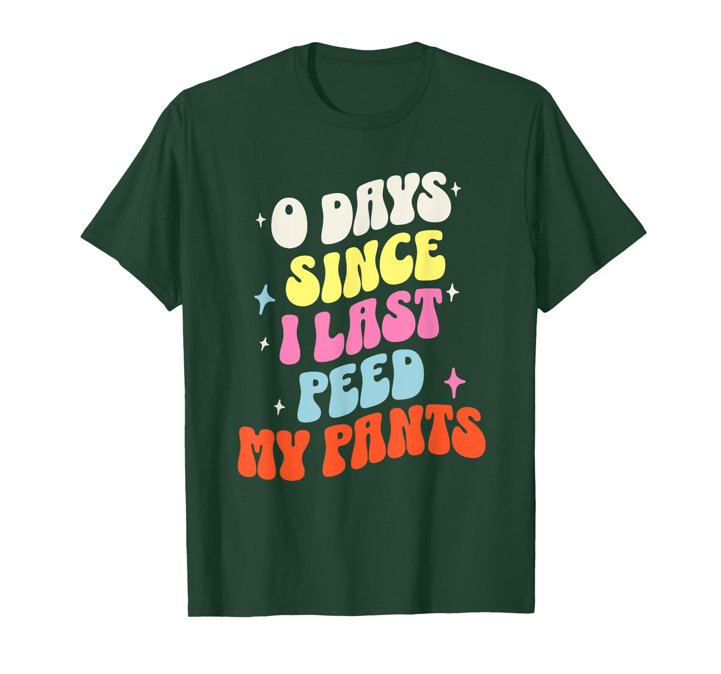 0 Days Since I Last Peed My Pants Funny Adult Humor Meme T-Shirt