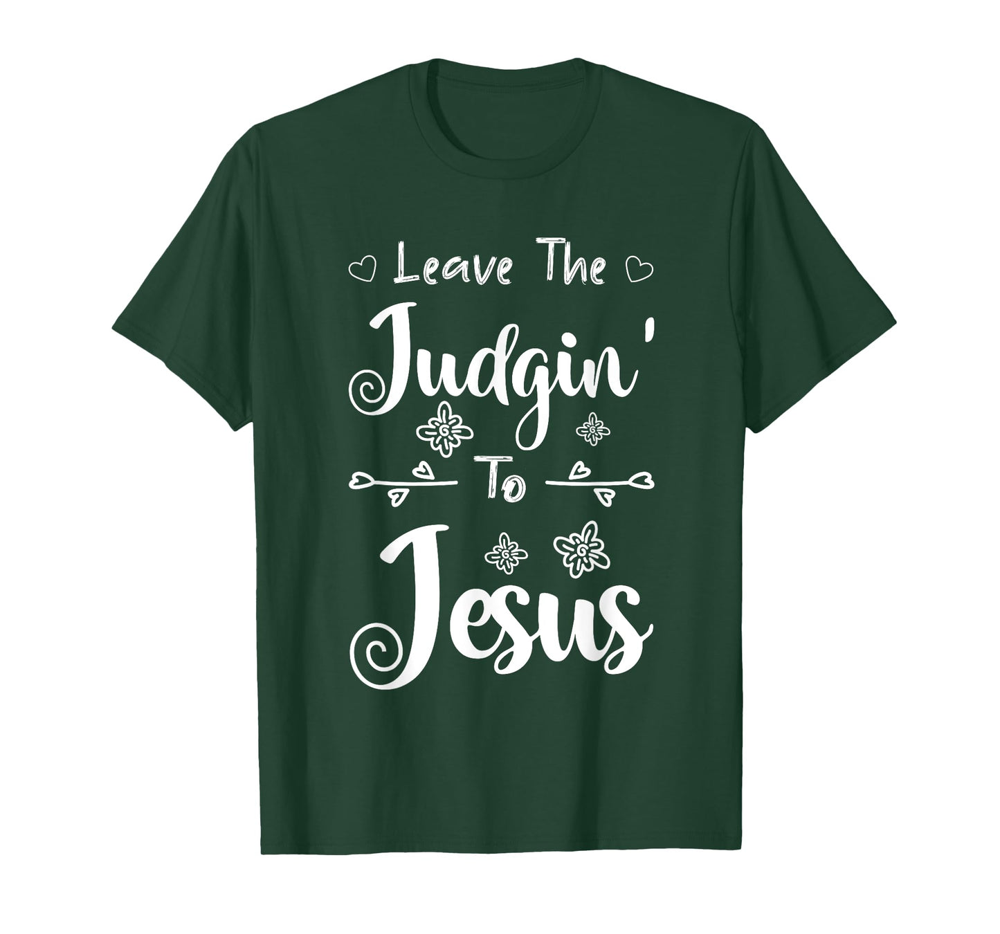 Jesus Quotes Christian Leave The Judging To Jesus T-Shirt