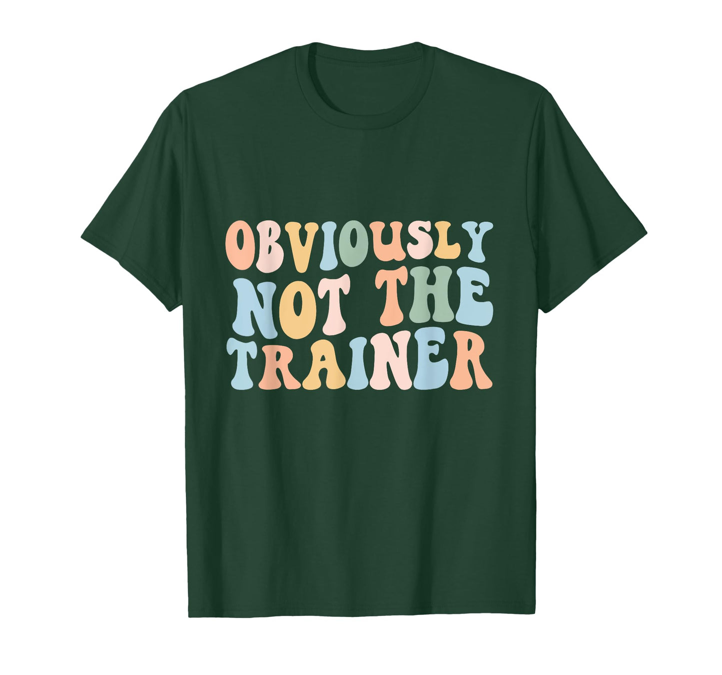 Obviously Not The Trainer Shirt Funny Cute Workout Fitness T-Shirt