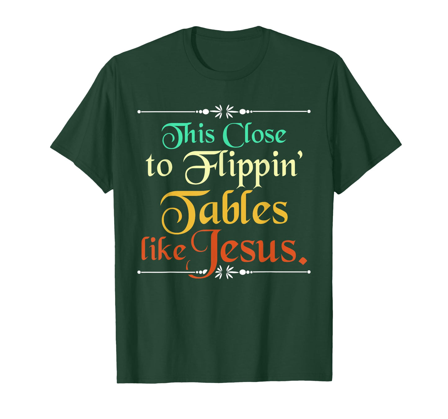 This Close to Flippin' Tables Like Jesus Christian Religious T-Shirt