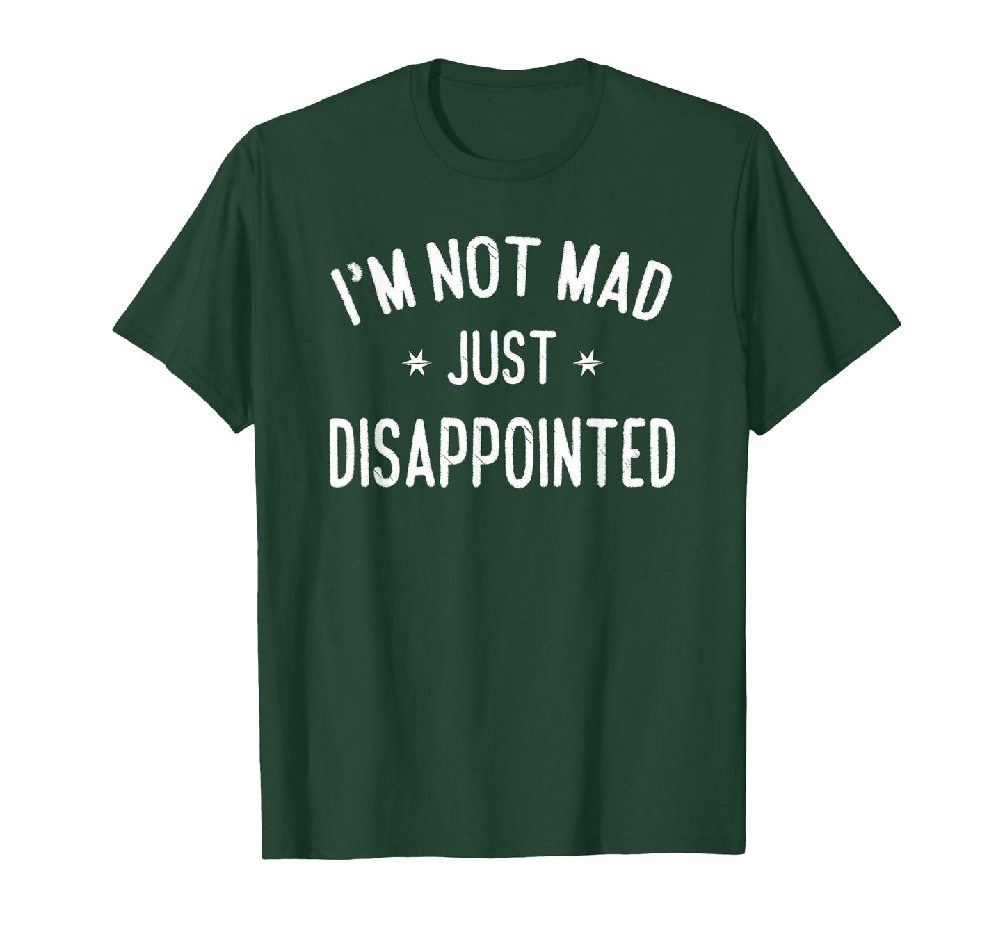 I'm Not Mad, Just Disappointed Sarcastic Funny T-Shirt
