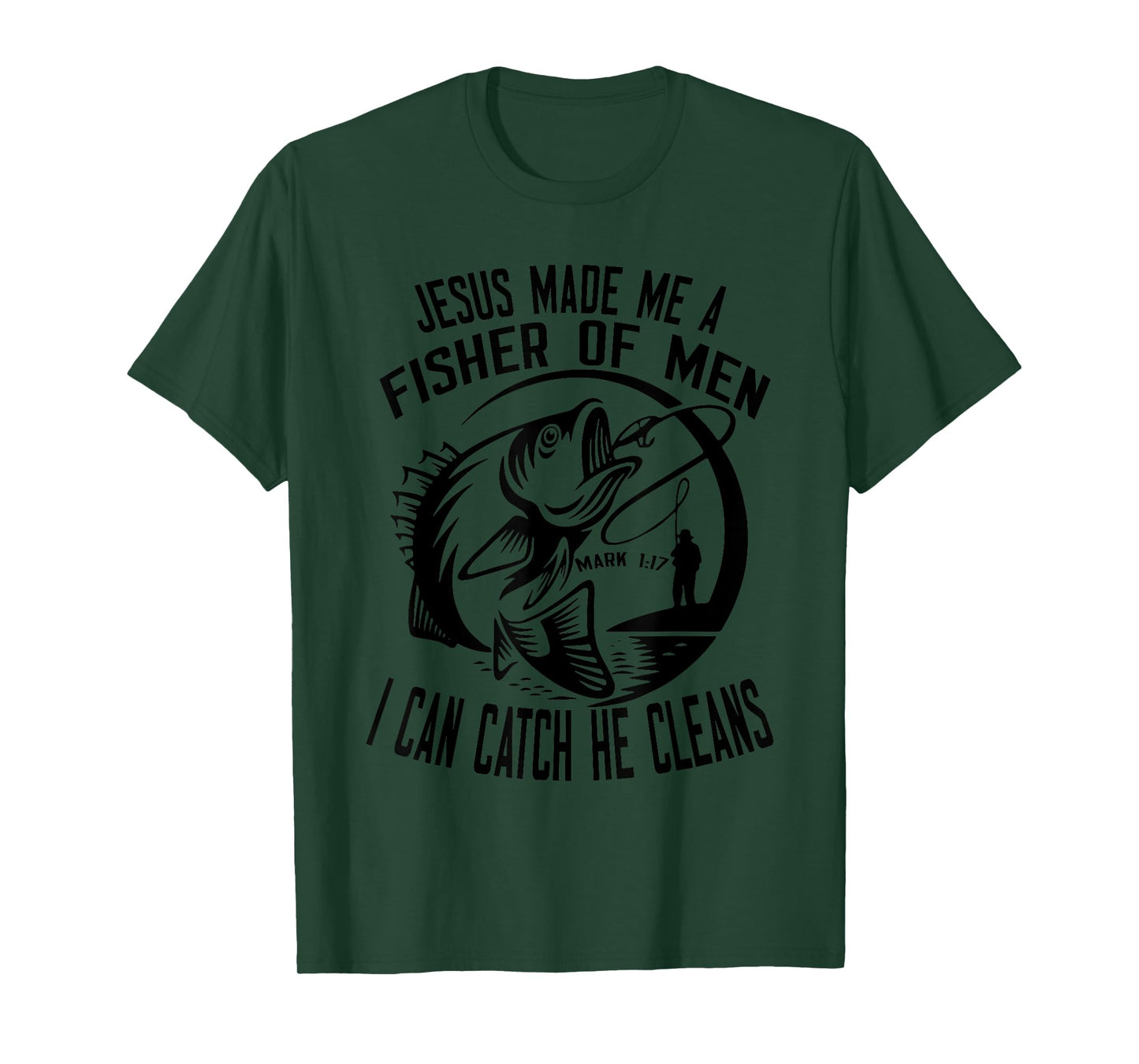 Jesus Made Me A Fisher Of Man I Catch He Cleans T-Shirt