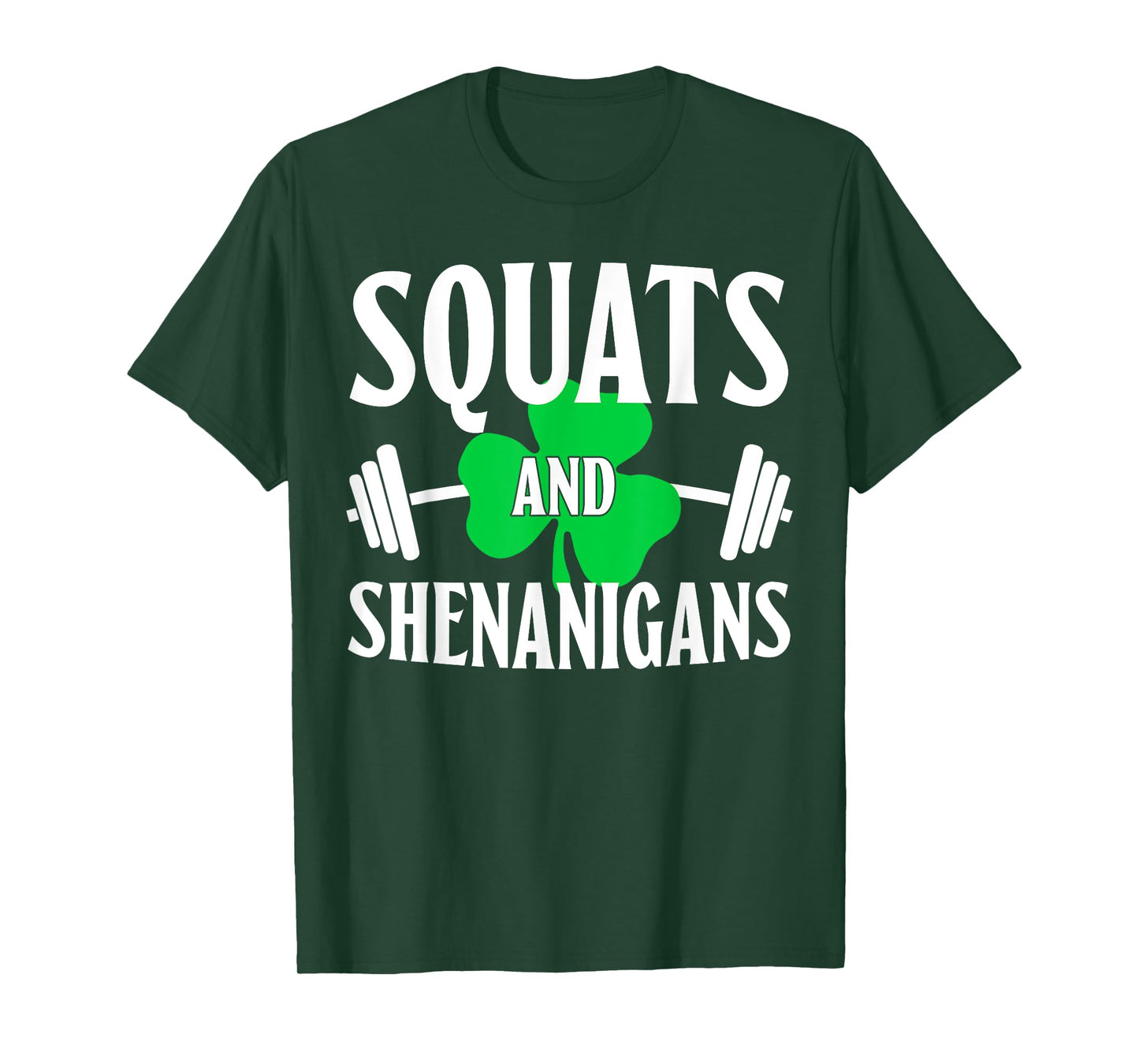 Squats And Shenanigans St Patricks Squat weight Workout T-Shirt
