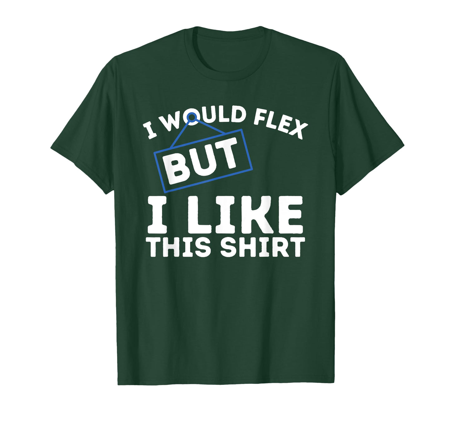 I Would Flex But I Like This Shirt Powerlifting Workout Gym T-Shirt