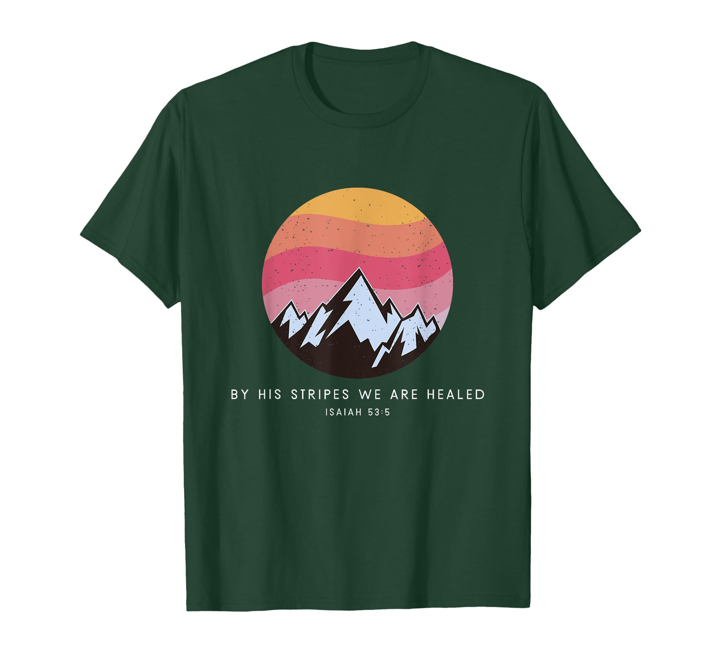 By His Stripes We Are Healed Isaiah 53:5 - Christian Bible T-Shirt