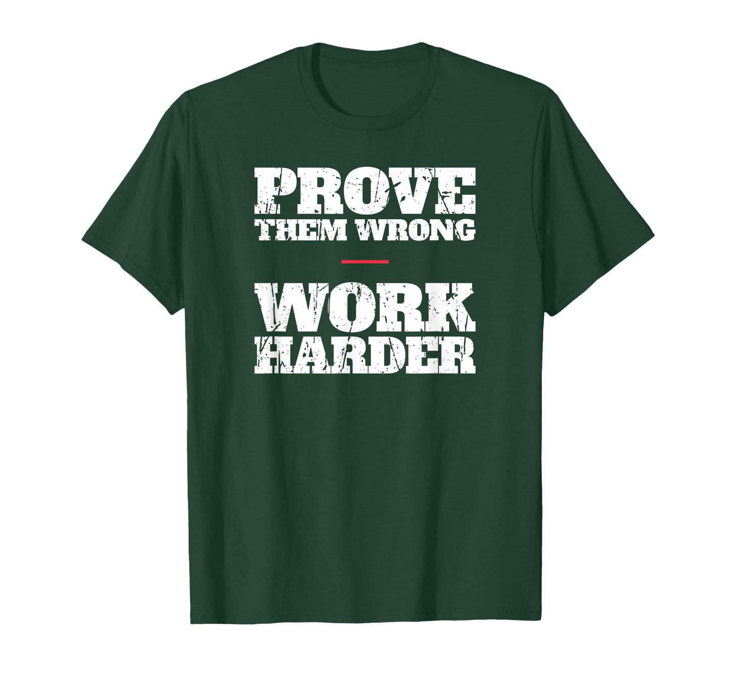 Prove Them Wrong Work Harder Motivational Quote Gym Workout T-Shirt