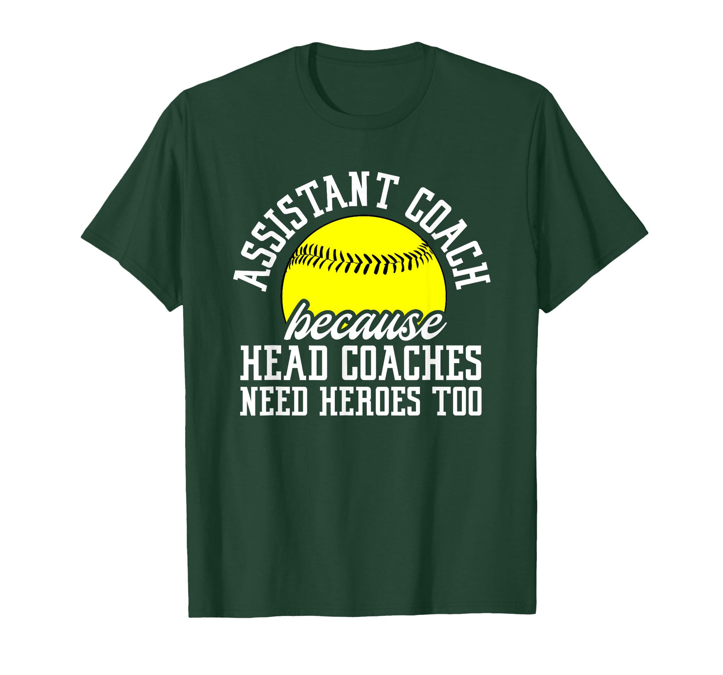 Softball Assistant Coach Because Head Coaches Need Heroes T-Shirt