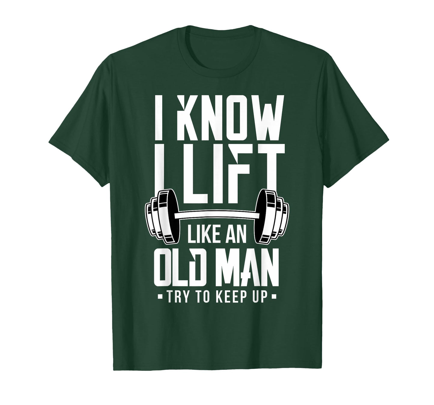 I Know I Lift Like An Old Man Weight Lifting Weightlifters T-Shirt
