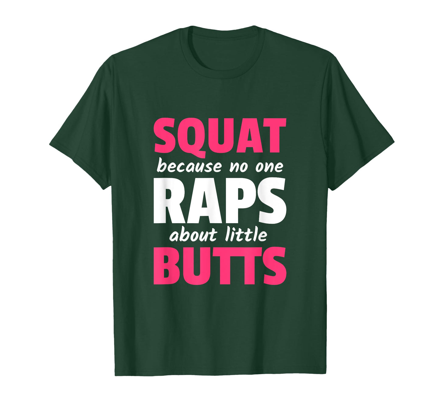 Squat Because No One Raps About Little Butts T-Shirt