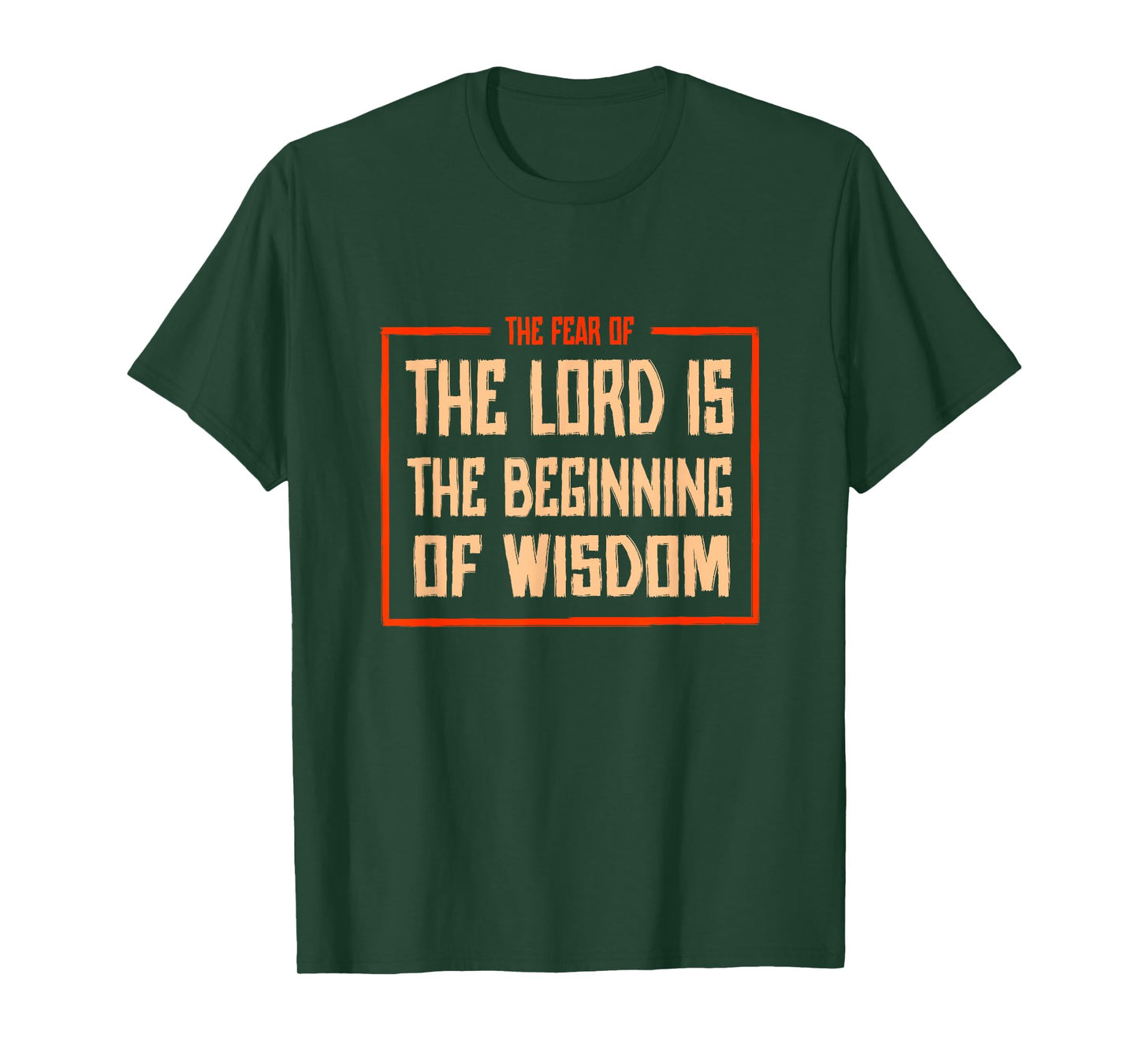 Proverbs 1 The fear of the LORD is the beginning of wisdom T-Shirt