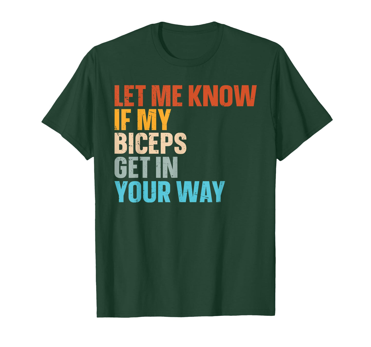 Let Me Know If My Biceps Get In Your Way T-Shirt