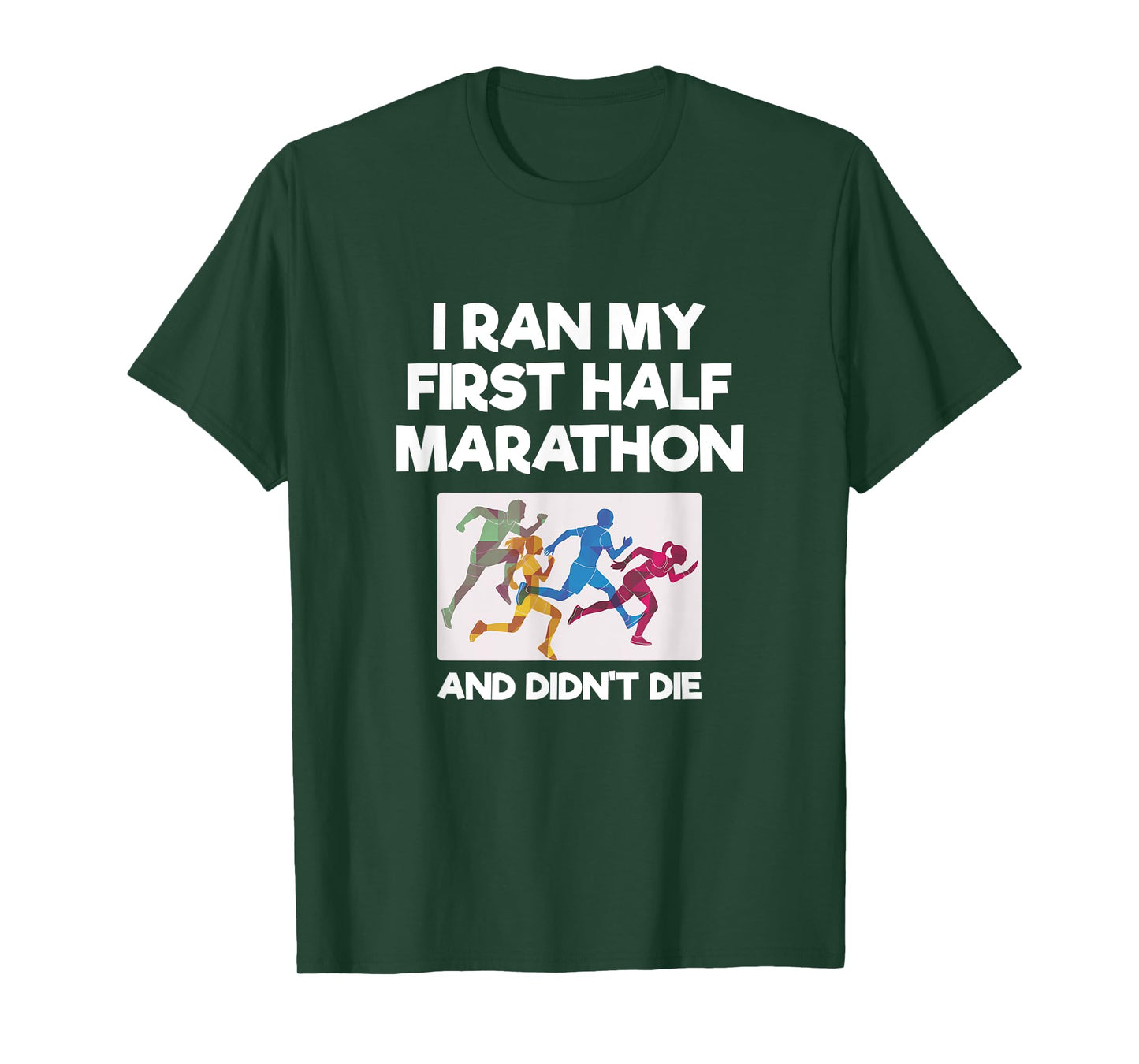I Ran My First Half Marathon And Didn't Die Funny Running T-Shirt
