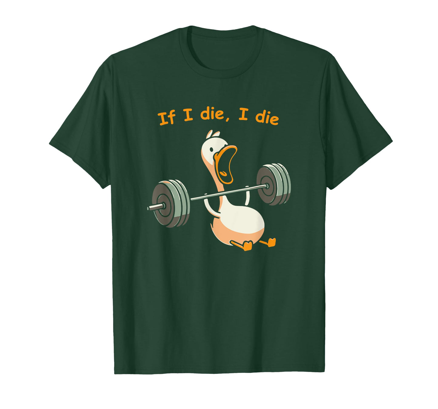 If I Die, I Die Funny Meme Sarcastic Gym Duck T-Shirt