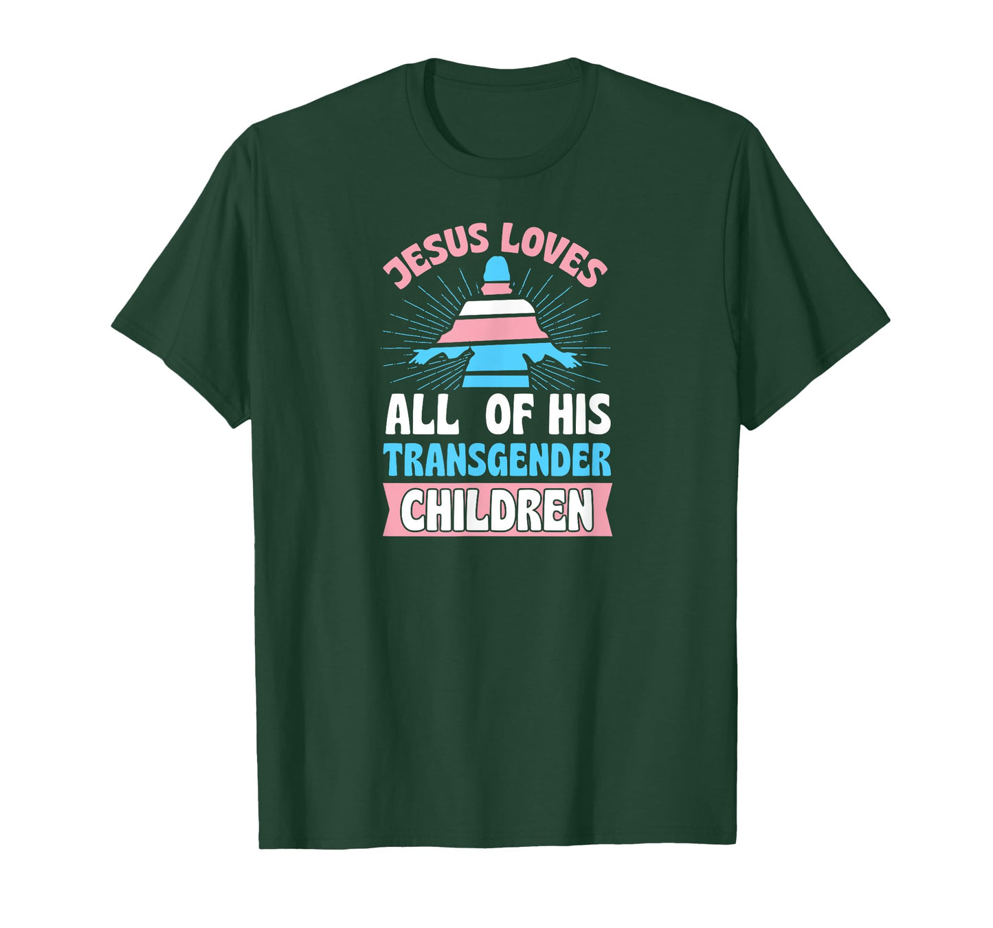 Jesus Loves All of His Transgender Children Christian Trans T-Shirt