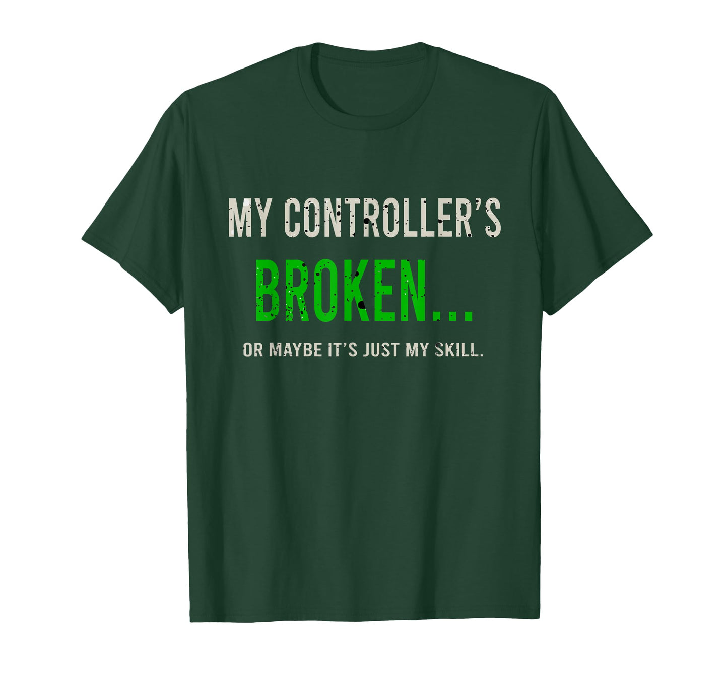 My Controller's Broken, Funny Gamer Gifts, Gaming T-Shirt