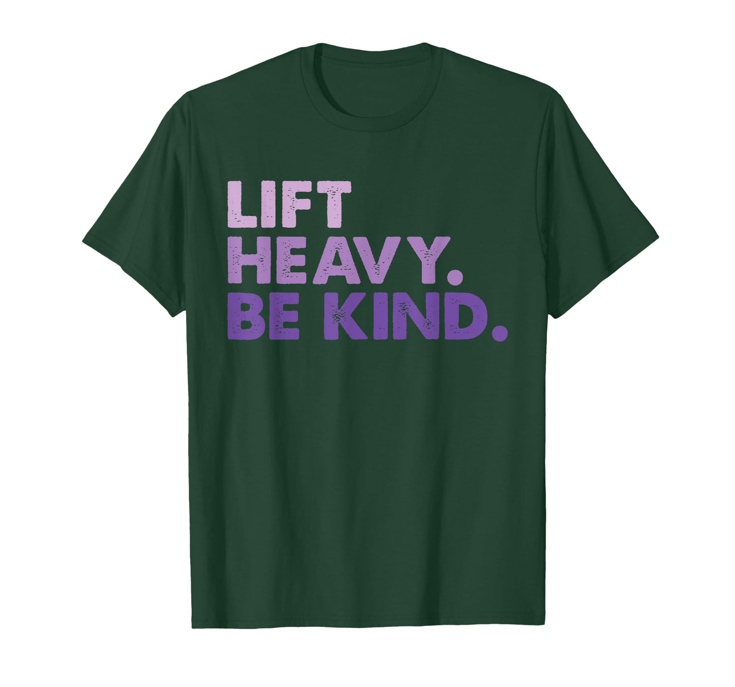 Lift Heavy Be Kind Inspirational Positive Vibes Gym Fitness T-Shirt