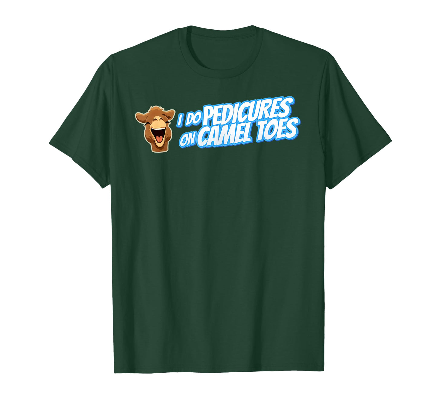 I DO PEDICURES ON CAMEL TOES Inappropriate gift for men gag T-Shirt